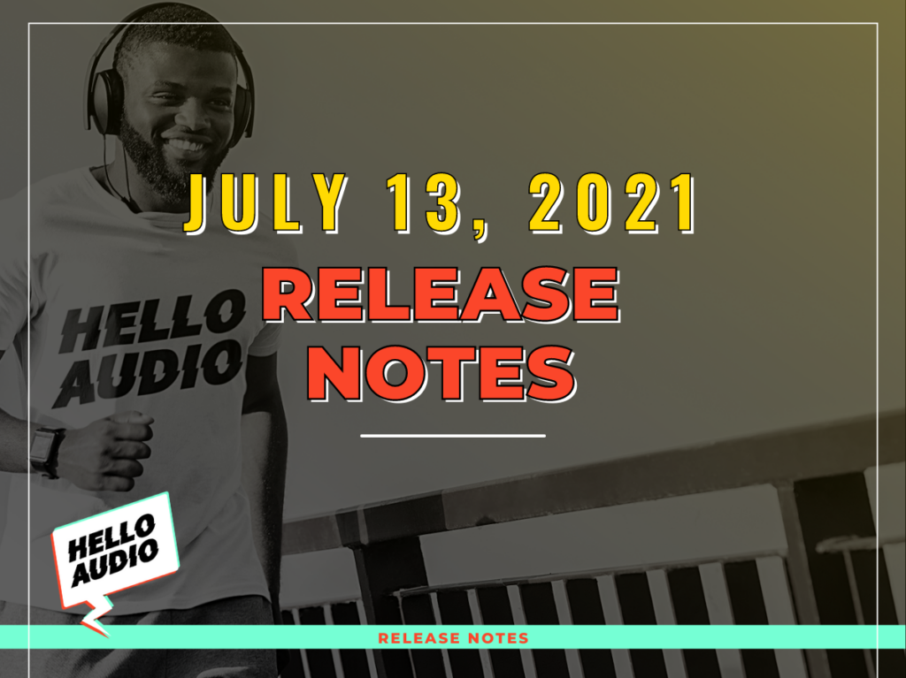 July 13 Release Notes | Hello Audio
