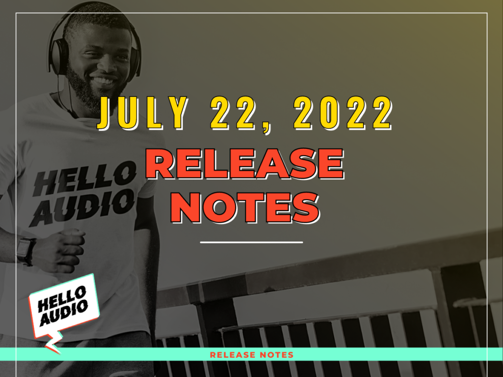 July 22 Release Notes | Hello Audio