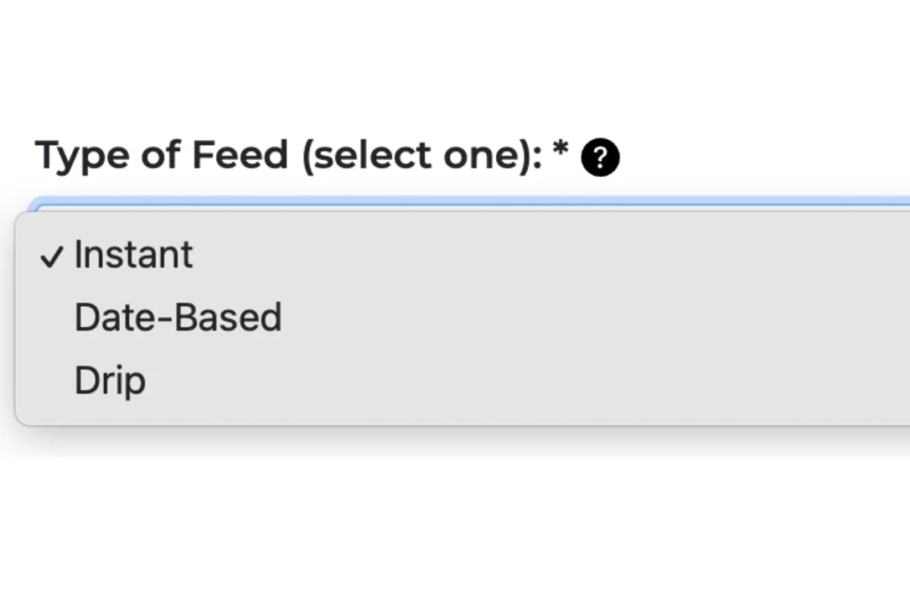 Dropdown menu for selecting feed type: "Instant" is currently selected, with options for "Date-Based" and "Drip" available.