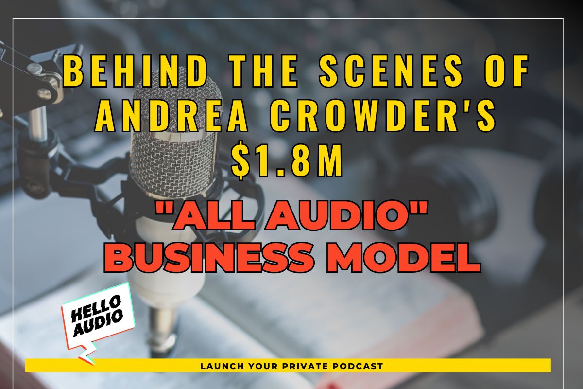 Behind the Scenes of Andrea Crowder's $1.8m "All Audio" Business Model