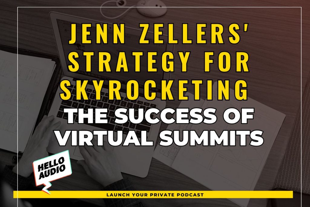 Jenn Zellers' Strategy for Skyrocketing the Success of Virtual Summits