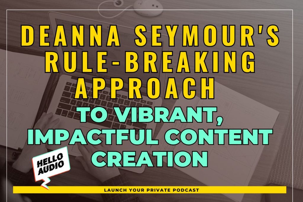 Deanna Seymour's Rule-Breaking Approach to Vibrant, Impactful Content Creation