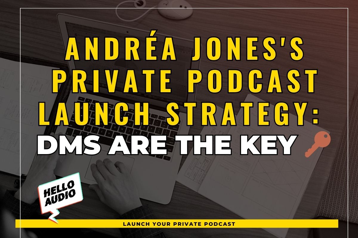 Andréa Jones's Private Podcast Launch Strategy: DMs are the Key 🔑