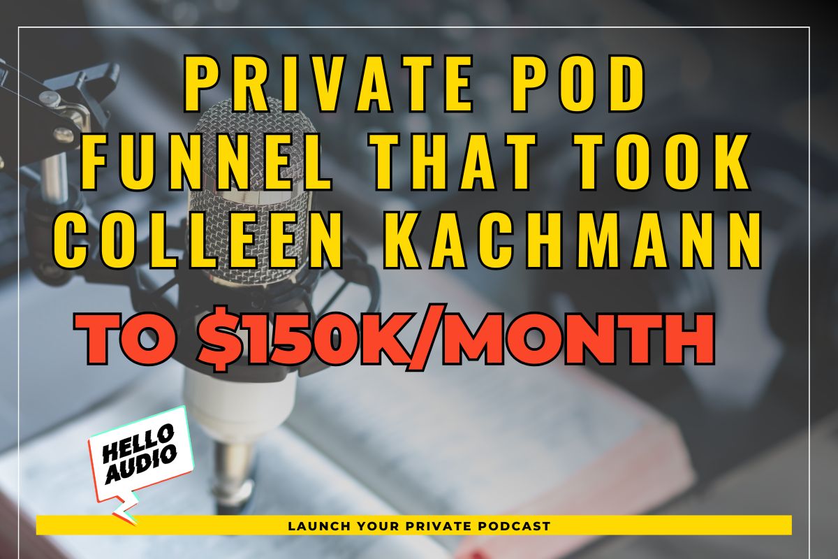 Private Pod Funnel That Took Colleen Kachmann to $150K/Month