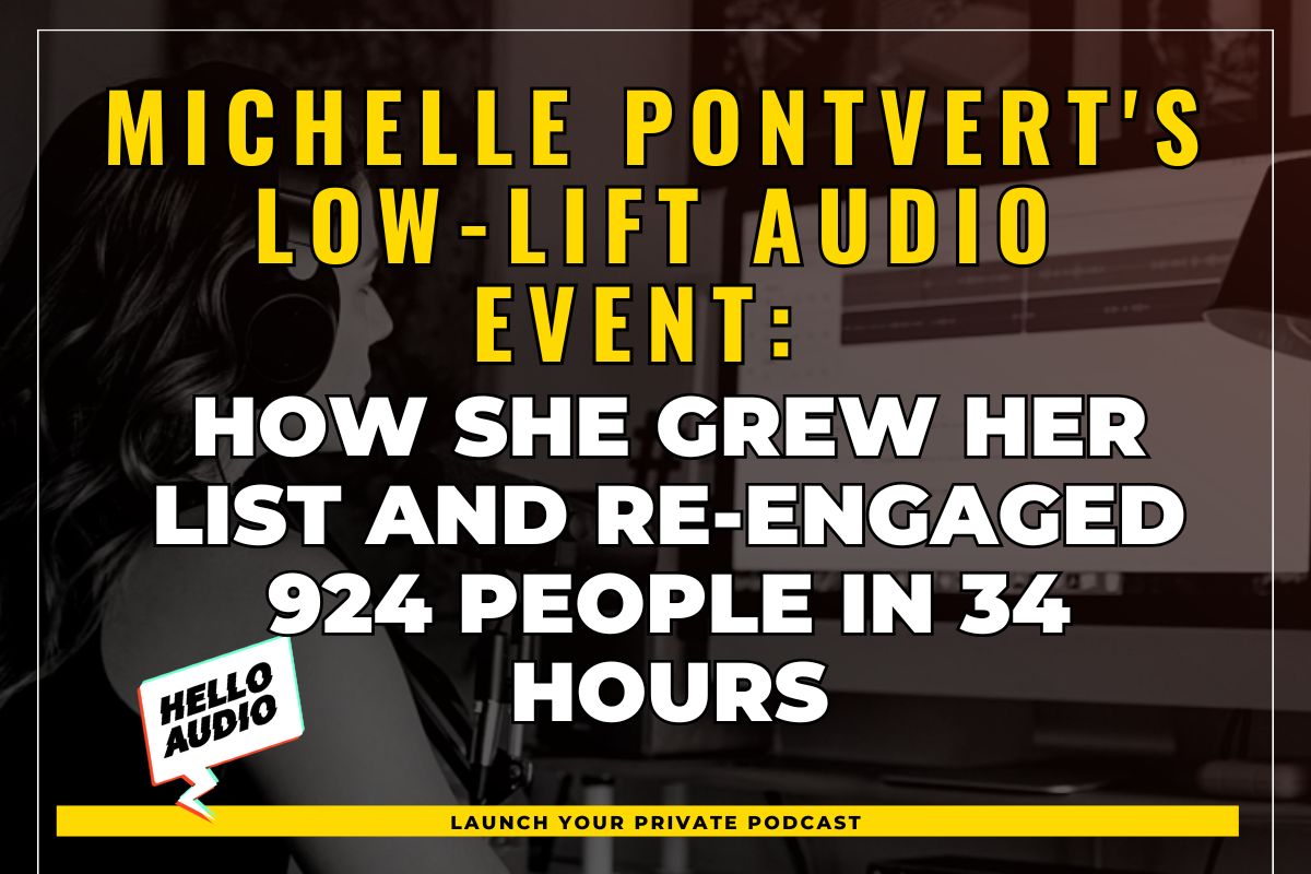 Michelle Pontvert's Low-Lift Audio Event: How She Grew Her List and Re-engaged 924 People in 34 Hours