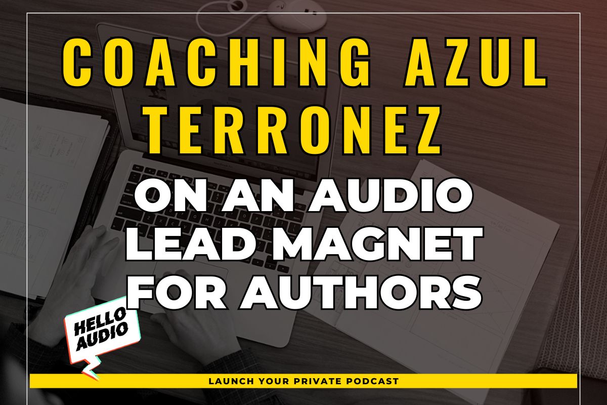 Coaching Azul Terronez on an Audio Lead Magnet for Authors
