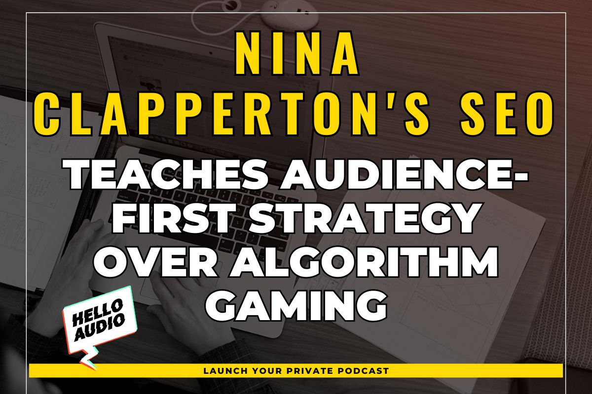 Nina Clapperton's SEO Teaches Audience-First Strategy Over Algorithm Gaming